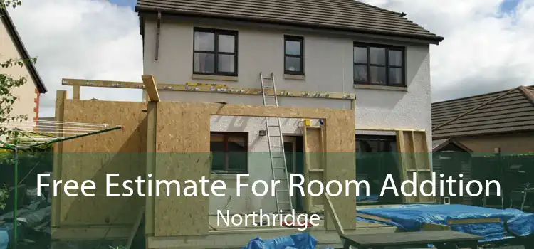 Free Estimate For Room Addition Northridge