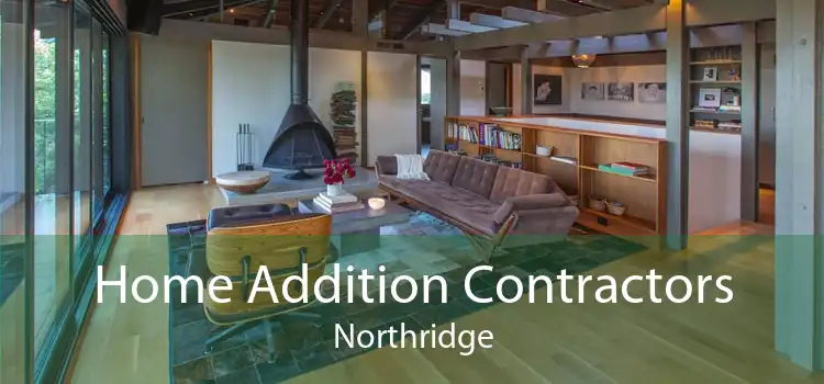 Home Addition Contractors Northridge